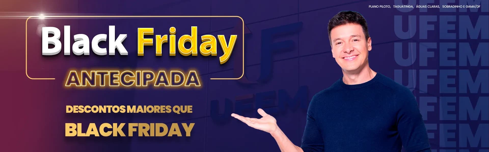 Black Friday Antecipada UFEM: descontos maiores que Black Friday