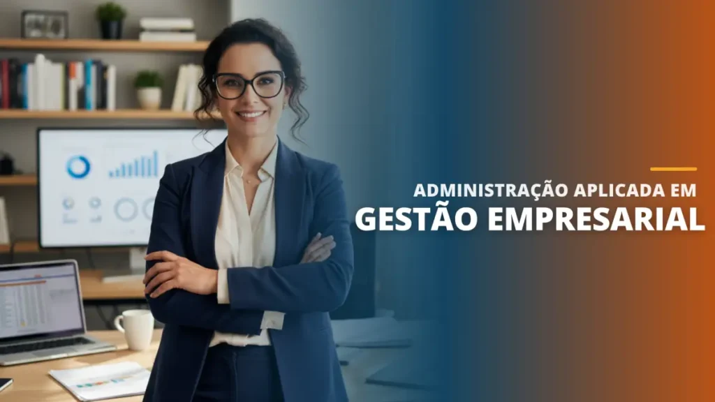 Administração Aplicada em Gestão Empresarial