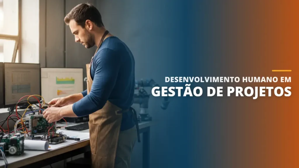 Desenvolvimento Humano em Gestão de Projetos