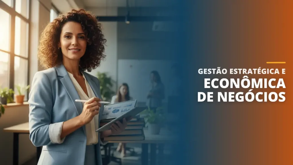 Gestão Estratégica e Econômica de Negócios