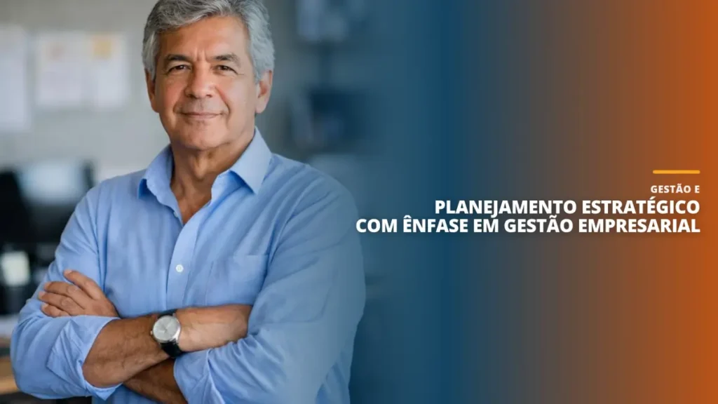 Gestão e Planejamento Estratégico com Ênfase em Gestão Empresarial