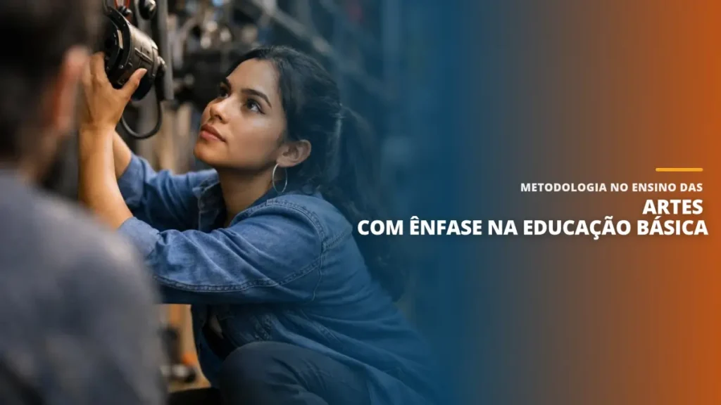Metodologia no Ensino das Artes com Ênfase na Educação Básica