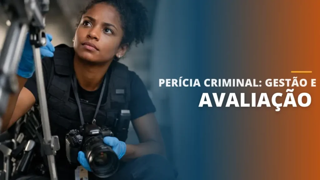 Perícia Criminal: Gestão e Avaliação