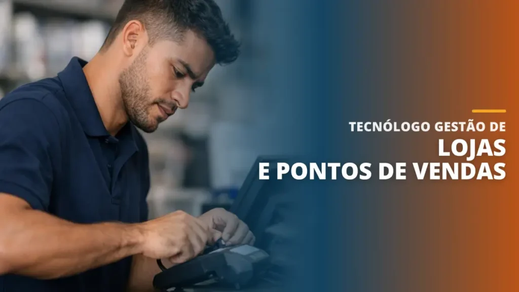 Tecnólogo Gestão de Lojas e Pontos de Vendas