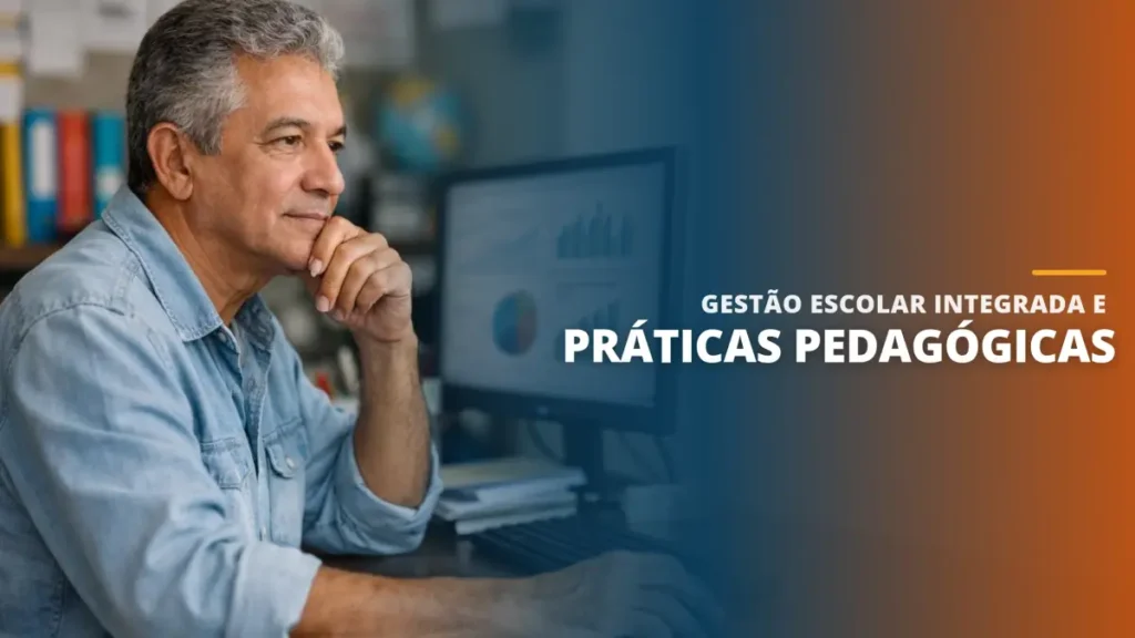Gestão Escolar Integrada e Práticas Pedagógicas