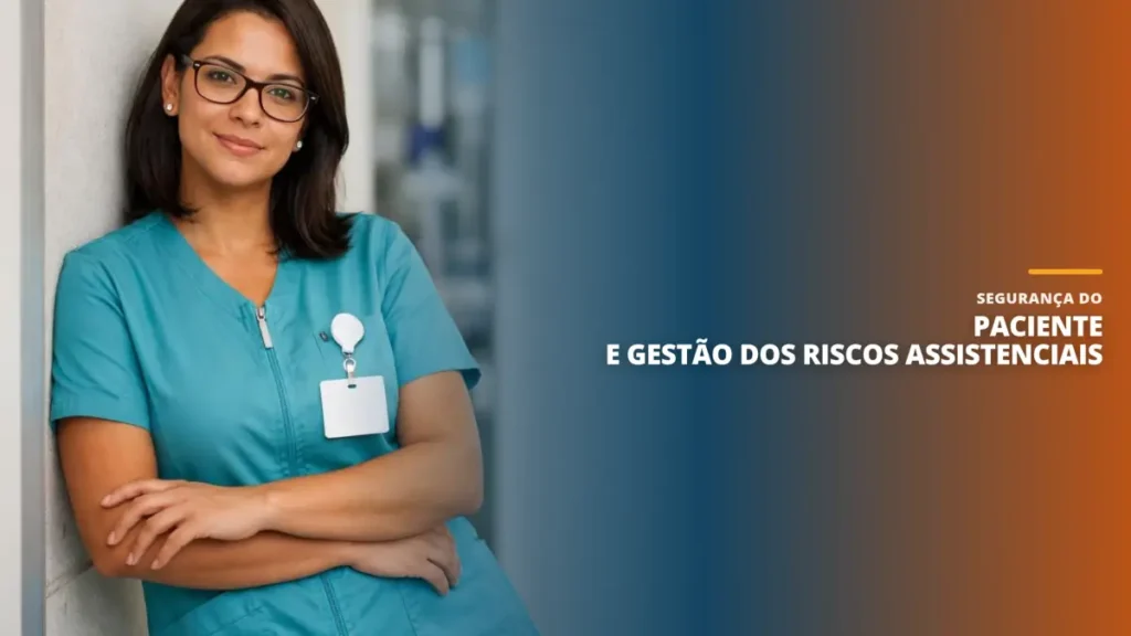 Segurança do Paciente e Gestão dos Riscos Assistenciais