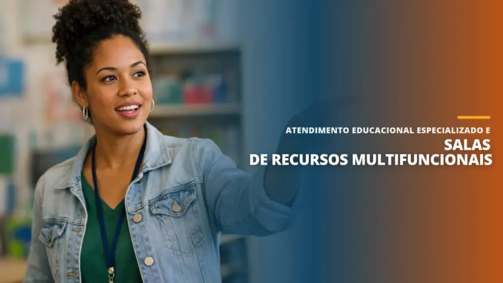 Atendimento Educacional Especializado e Salas de Recursos Multifuncionais