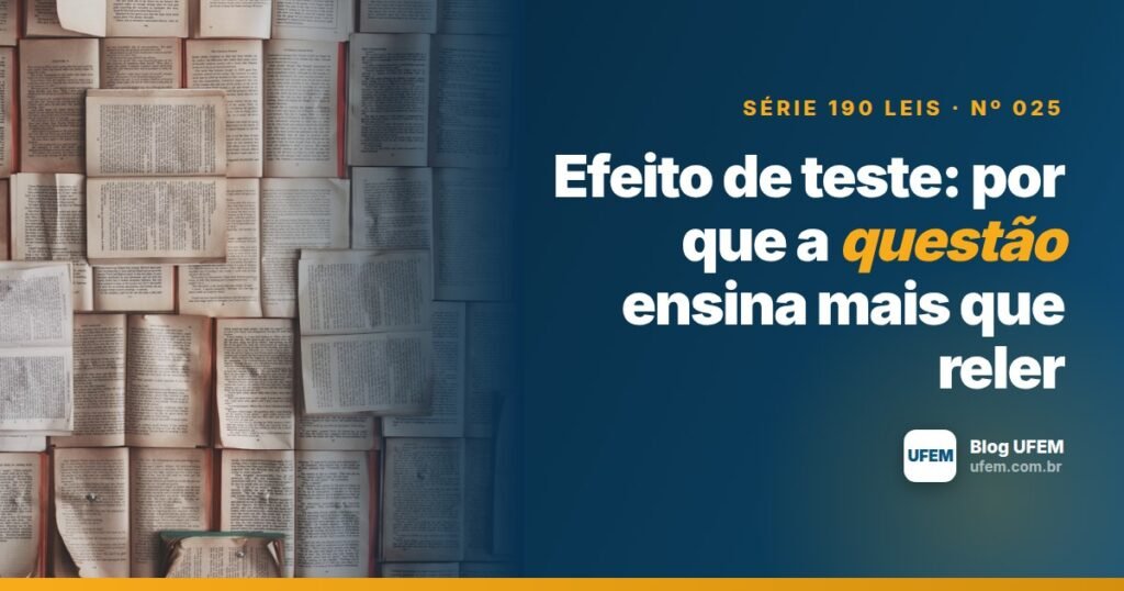 Efeito de teste: por que a questão ensina mais que reler