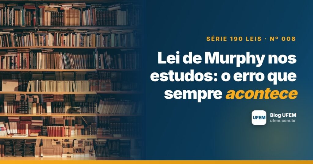 Lei de Murphy nos estudos: o erro que sempre acontece