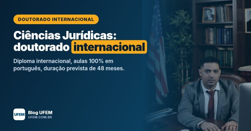Doutorado em Ciências Jurídicas: diploma internacional em 48 meses, sem sair do Brasil