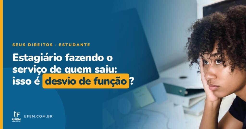 Estagiário faz o trabalho de quem saiu: isso é desvio de função?