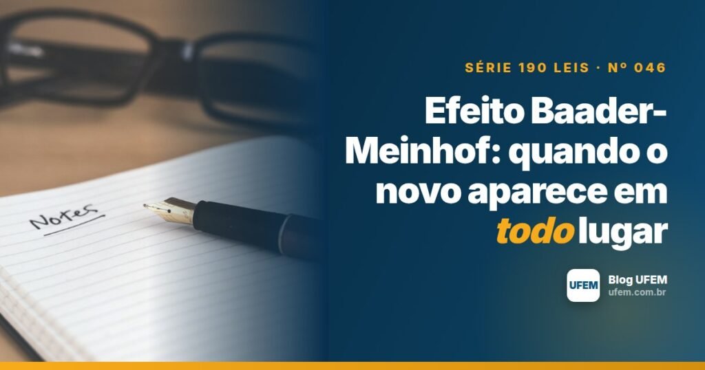 Efeito Baader-Meinhof: quando o novo aparece em todo lugar