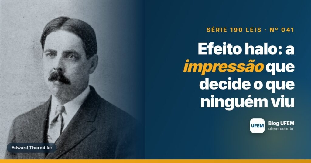 Efeito halo: a impressão que decide o que ninguém viu