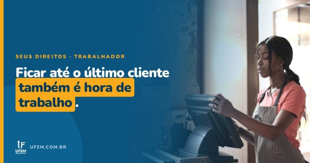Hora extra no comércio: atender o último cliente depois do horário conta?