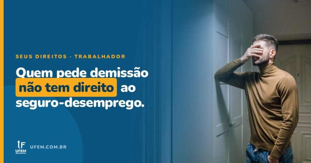 Pedido de Demissão dá Direito a Seguro-Desemprego?