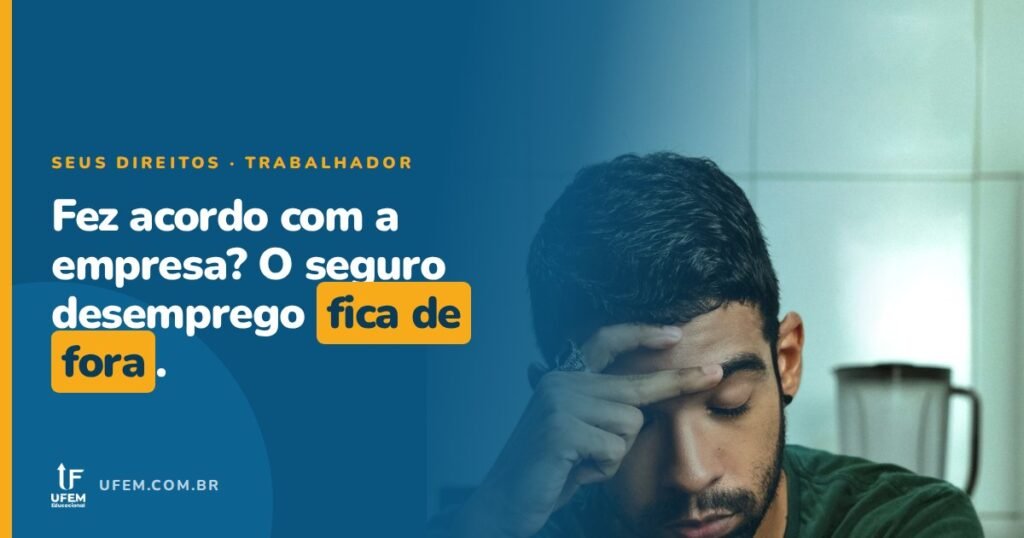 Rescisão por acordo dá direito ao seguro desemprego?