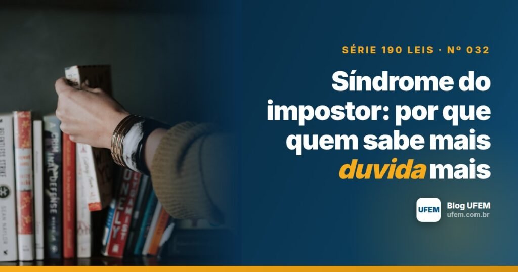 Síndrome do impostor: por que quem sabe mais duvida mais