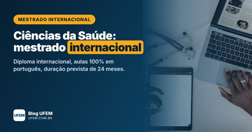 Mestrado em Ciências da Saúde: diploma internacional em 24 meses, sem sair do Brasil