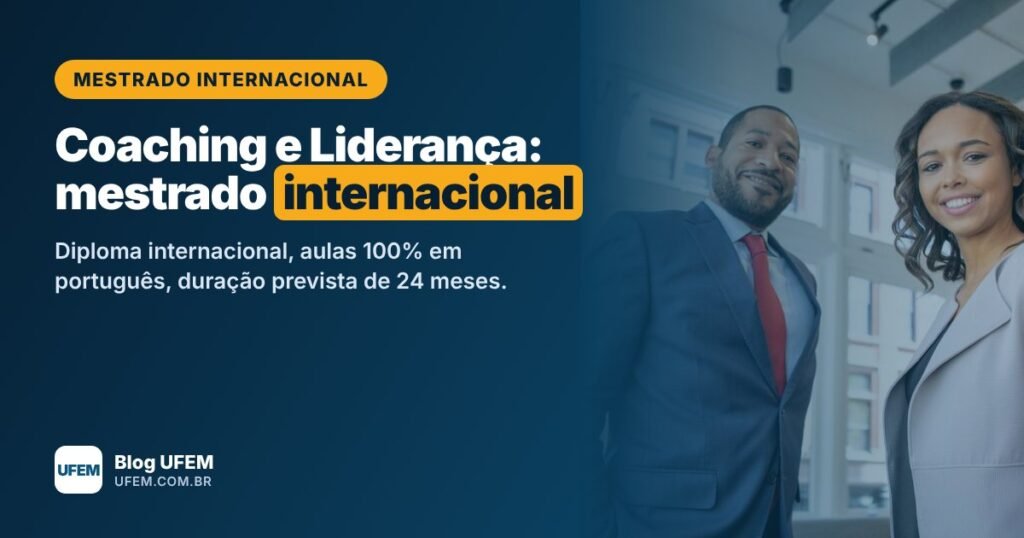 Mestrado em Coaching e Liderança: diploma internacional em 24 meses, sem sair do Brasil