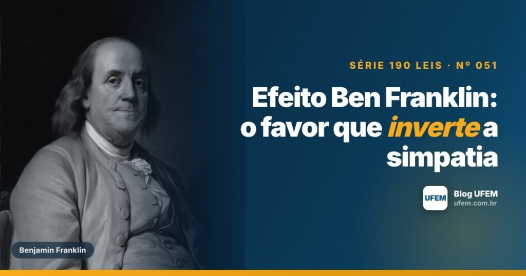 Efeito Ben Franklin: o favor que inverte a simpatia