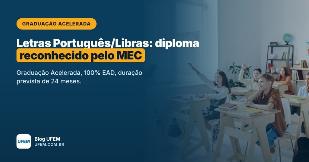 Graduação Acelerada em Letras (Português/Libras): diploma reconhecido pelo MEC em 24 meses