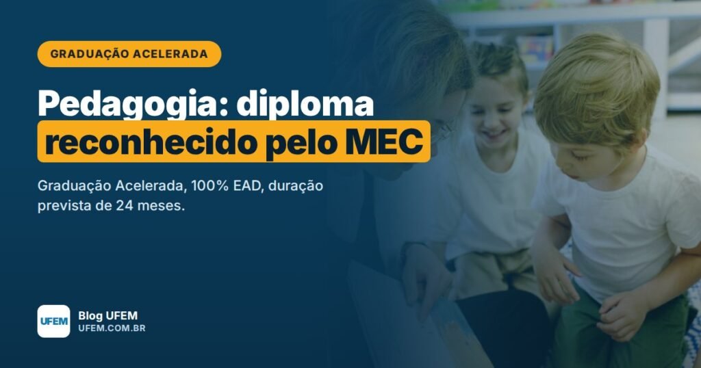 Graduação Acelerada em Pedagogia: diploma de licenciatura reconhecido pelo MEC