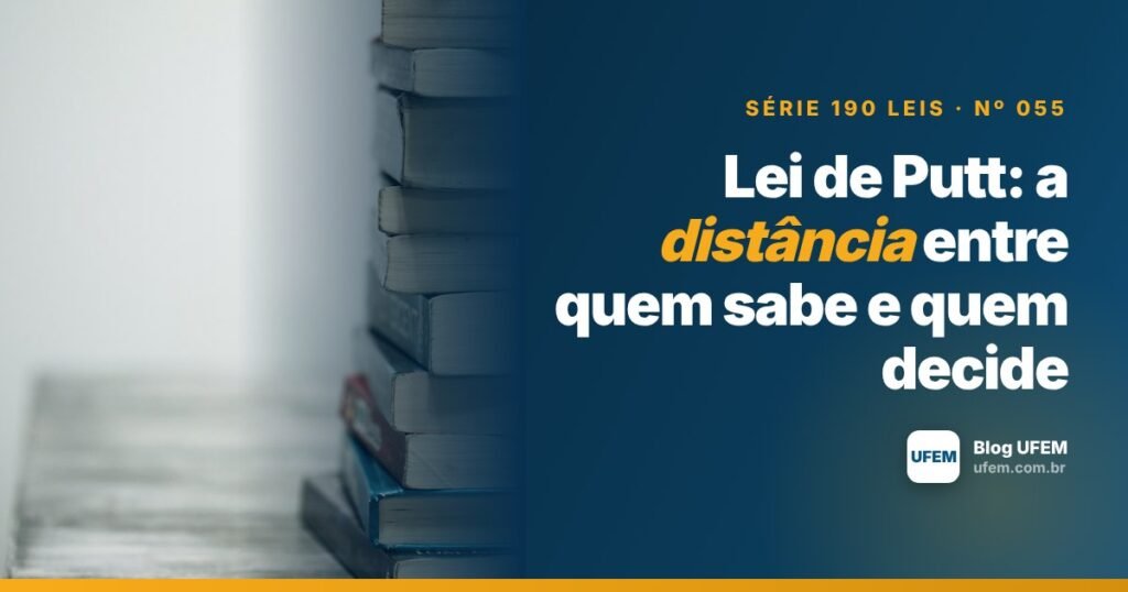 Lei de Putt: a distância entre quem sabe e quem decide