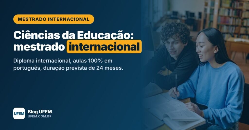 Mestrado em Ciências da Educação: diploma internacional em 24 meses, sem sair do Brasil